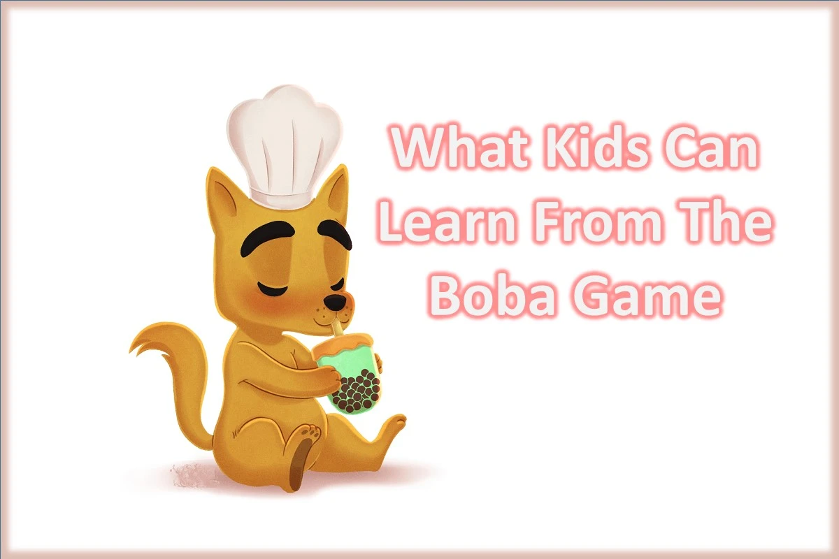 What Kids Can Learn From The Boba Game